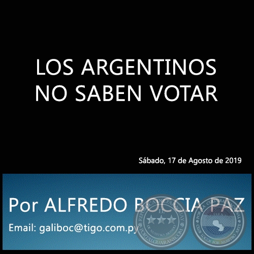 LOS ARGENTINOS NO SABEN VOTAR - Por ALFREDO BOCCIA PAZ - Sábado, 17 de Agosto de 2019